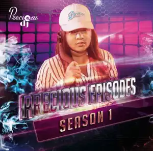 Precious DJ - The Precious Episodes Season 1 Mix